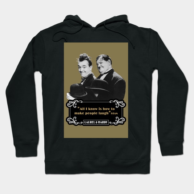 Laurel & Hardy Quotes: 'All I Know Is How To Make People Laugh’ Hoodie by PLAYDIGITAL2020